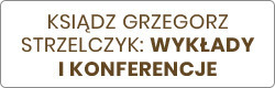 liturgia ksiądz grzegorz strzelczyk: wkłady i konferencja